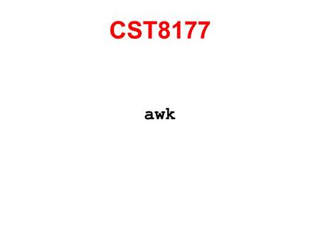 CST8177 awk. The awk program is not named after the sea-bird (that's auk), nor is it a cry from a parrot (awwwk!). It's the initials of the authors, Aho,