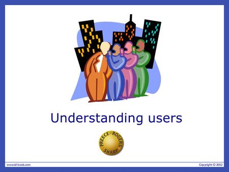 Understanding users.