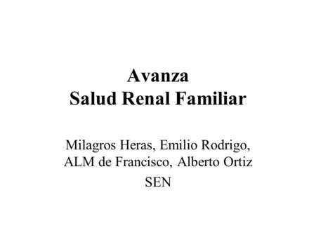 Avanza Salud Renal Familiar Milagros Heras, Emilio Rodrigo, ALM de Francisco, Alberto Ortiz SEN.