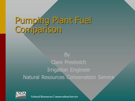 Pumping Plant Fuel Comparison By Clare Prestwich Irrigation Engineer Natural Resources Conservation Service.