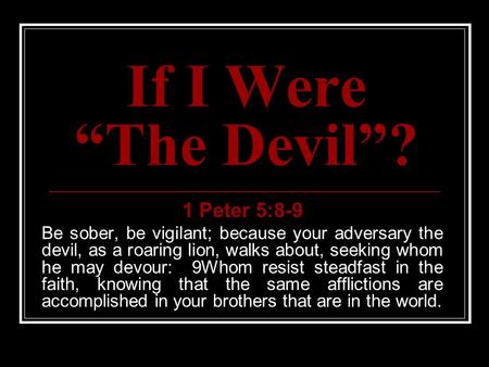 If I Were “The Devil”? 1 Peter 5:8-9