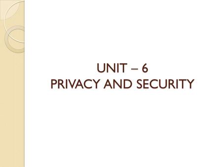 UNIT – 6 PRIVACY AND SECURITY. Software Complexity.