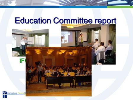 IFG Annual Meeting, Istanbul 2007 Peter Brinsley Education Committee report.