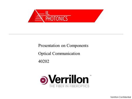 Verrillon Confidential Presentation on Components Optical Communication 40202.