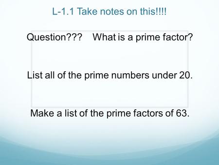 Question??? What is a prime factor?