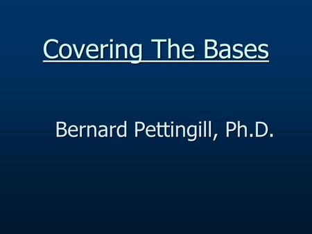Covering The Bases Bernard Pettingill, Ph.D.. Economic Damages - Bases Life Expectancy / WLE Continuation of Care Plan Medical Inflation / Attendant Care.