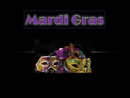 ORIGIN OF MARDI GRAS Originated thousands of years ago as a pagan holiday of spring and fertility rites. ( Roman festivals of Saturnalia and Lupercalia.)