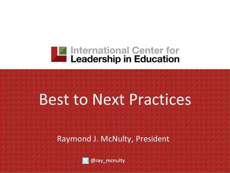 Best to Next Practices Raymond J. McNulty,