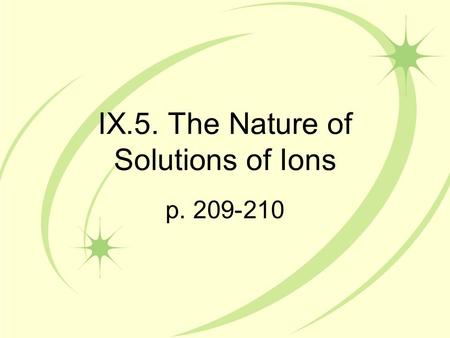 IX.5. The Nature of Solutions of Ions p. 209-210.