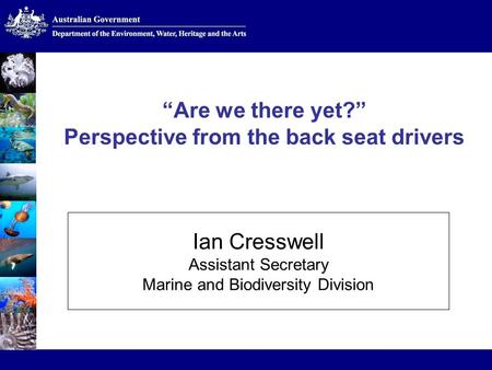 Click to edit Master title style Click to edit Master subtitle style Are we there yet? Perspective from the back seat drivers Ian Cresswell Assistant Secretary.