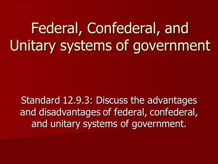 Federal, Confederal, and Unitary systems of government