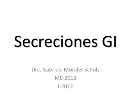 Dra. Gabriela Morales Scholz ME-2012 I-2012