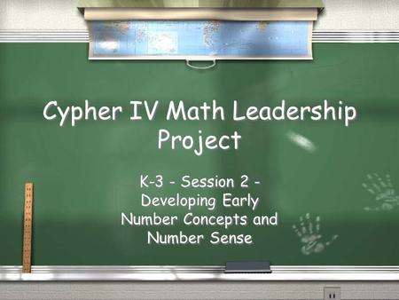 Cypher IV Math Leadership Project K-3 - Session 2 - Developing Early Number Concepts and Number Sense.