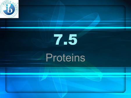 7.5 Proteins.