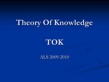 Theory Of Knowledge TOK