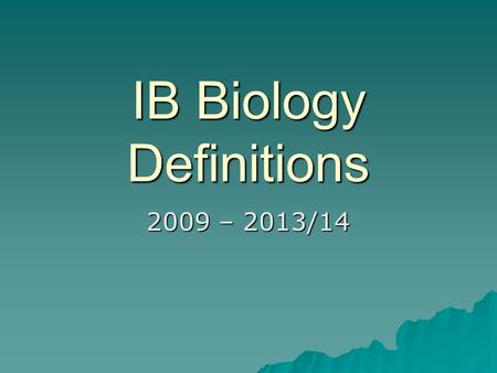 IB Biology Definitions 2009 – 2013/14. 2.4.4 Define diffusion. Define diffusion.