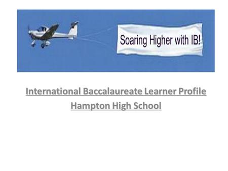 International Baccalaureate Learner Profile Hampton High School