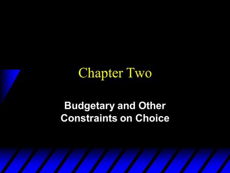 Budgetary and Other Constraints on Choice