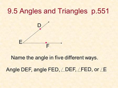 Angles and Triangles p.551 D E F