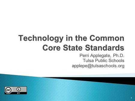 1 Technology in the Common Core State Standards Perri Applegate, Ph.D. Tulsa Public Schools