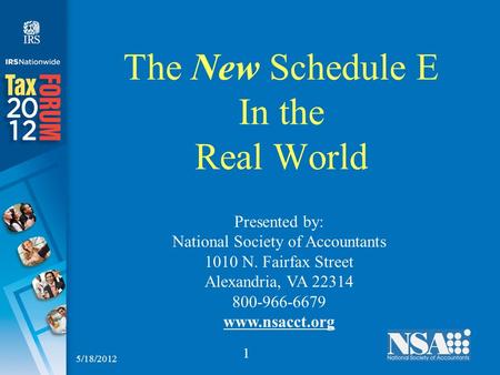 1 The New Schedule E In the Real World Presented by: National Society of Accountants 1010 N. Fairfax Street Alexandria, VA 22314 800-966-6679 www.nsacct.org.