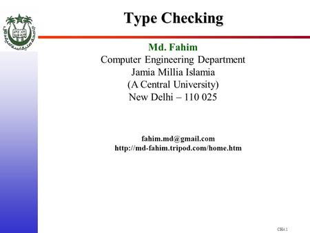 CH4.1 Type Checking Md. Fahim Computer Engineering Department Jamia Millia Islamia (A Central University) New Delhi – 110 025