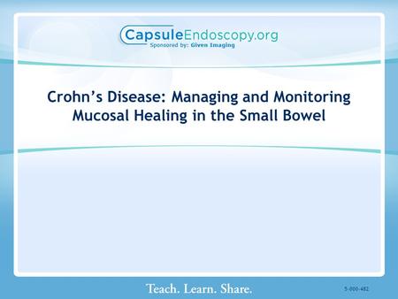 Crohns Disease: Managing and Monitoring Mucosal Healing in the Small Bowel 5-000-482.