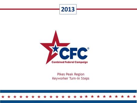 2013 Pikes Peak Region Keyworker Turn-in Steps. Turn-In Flow Chart 2 Thank you for partnering with the CFC! Collect contributions each week from donors.
