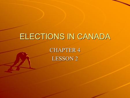 ELECTIONS IN CANADA CHAPTER 4 LESSON 2. CAMPAIGNING Process by which candidates make the policies of their parties, or their own policies known to the.