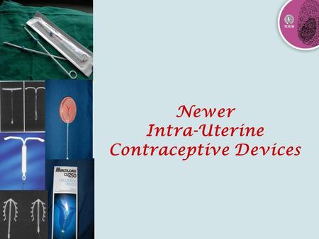 Newer Intra-Uterine Contraceptive Devices