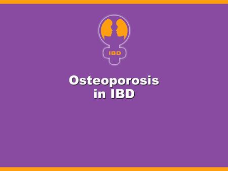 Osteoporosis in IBD. General Risk Factors for Osteoporosis Advancing age Advancing age Female gender Female gender Family history Family history Alcohol.
