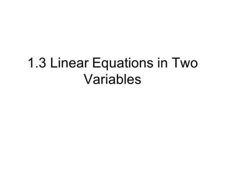 1.3 Linear Equations in Two Variables