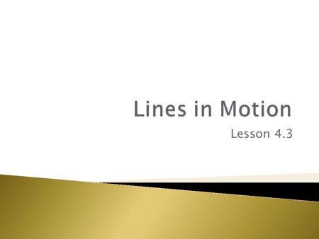 Lines in Motion Lesson 4.3.