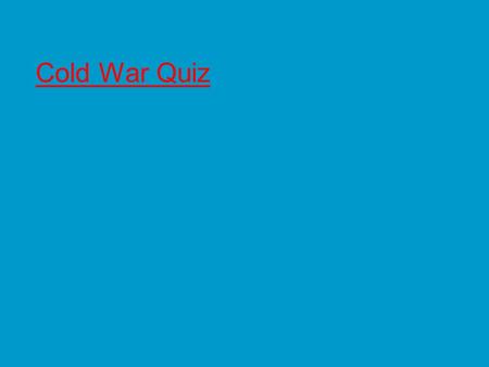 Cold War Quiz.