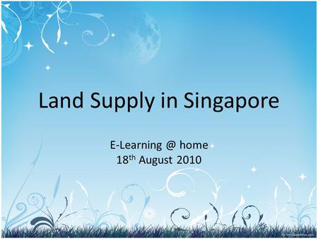 Land Supply in Singapore home 18 th August 2010.