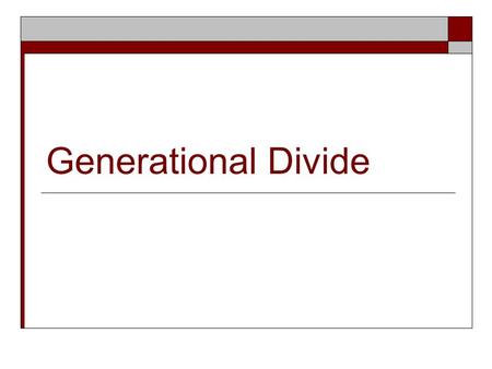 Generational Divide. Generation is A segment of a geographically linked population that experienced similar social and cultural events at roughly the.