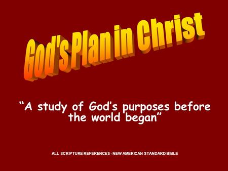 “A study of God’s purposes before the world began”