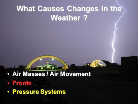 What Causes Changes in the Weather ?