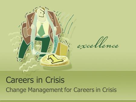 Careers in Crisis Change Management for Careers in Crisis.