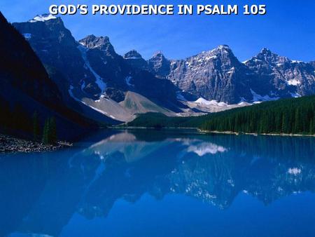 GOD’S PROVIDENCE IN PSALM 105