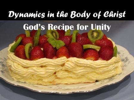 Dynamics in the Body of Christ Gods Recipe for Unity.