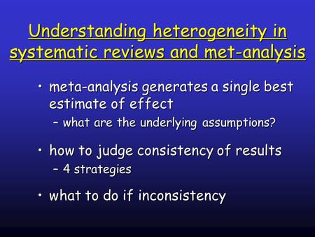 Understanding heterogeneity in systematic reviews and met-analysis meta-analysis generates a single best estimate of effectmeta-analysis generates a single.