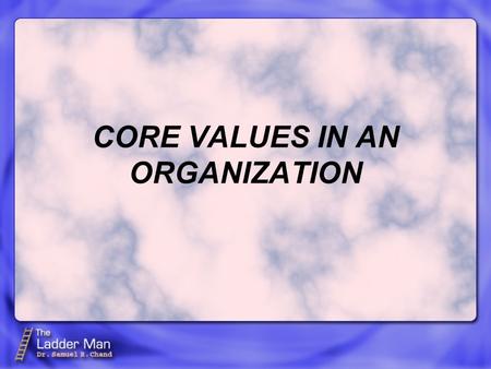 CORE VALUES IN AN ORGANIZATION