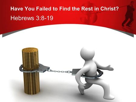 Have You Failed to Find the Rest in Christ? Hebrews 3:8-19.