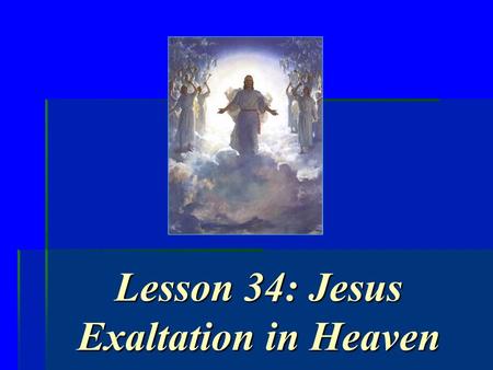 Lesson 34: Jesus Exaltation in Heaven. Some rulers use their power for their own selfish ends. For example, he may overtax people and keep much for himself.
