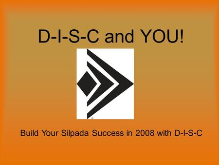 D-I-S-C and YOU! Build Your Silpada Success in 2008 with D-I-S-C.