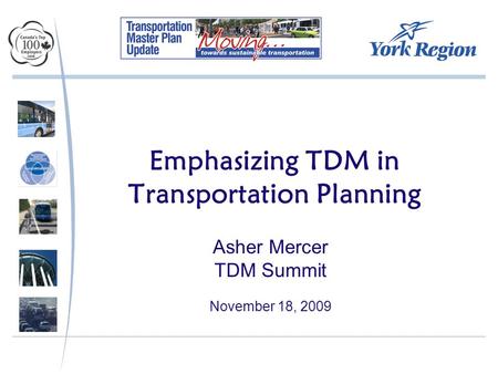 Emphasizing TDM in Transportation Planning Asher Mercer TDM Summit November 18, 2009.
