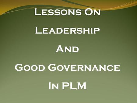 Lessons On Leadership And Good Governance In PLM.