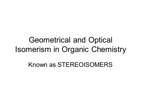 Geometrical and Optical Isomerism in Organic Chemistry