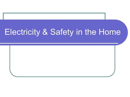 Electricity & Safety in the Home